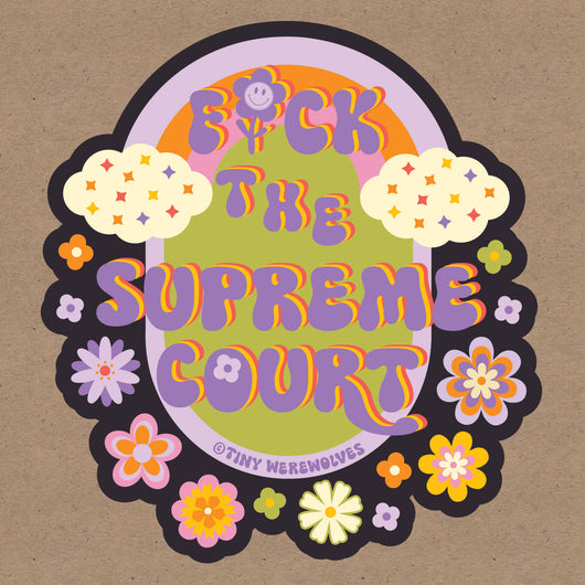 Based in Chicago by queer artist & designer Kayla Pekkala - Tiny Werewolves | Fuck the Supreme Court Sticker in | Shop to get your Sticker with collections featuring retro-inspired designs infused with social commentary art, highlighting modern social & current events.